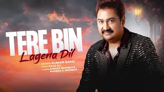 Download lagu Kumar Sanu | Tere Bin Lagena Dil -   | Raja Ali | Love Song | Latest Hindi Song mp3