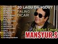 Mansyur S Full Album Terbaik Lagu Dangdut Terbaik Sepanjang Masa Dangdut Lawas Nostalgia