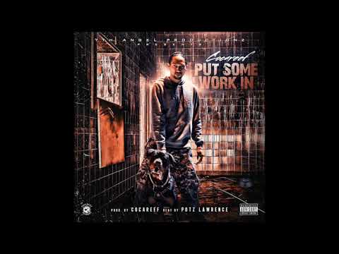 Cocareef - Put Some Work In (Prod. Cocareef)