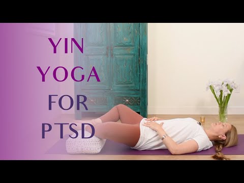 Yin Yoga for Post Traumatic Stress | Yin Yoga for Healing PTSD