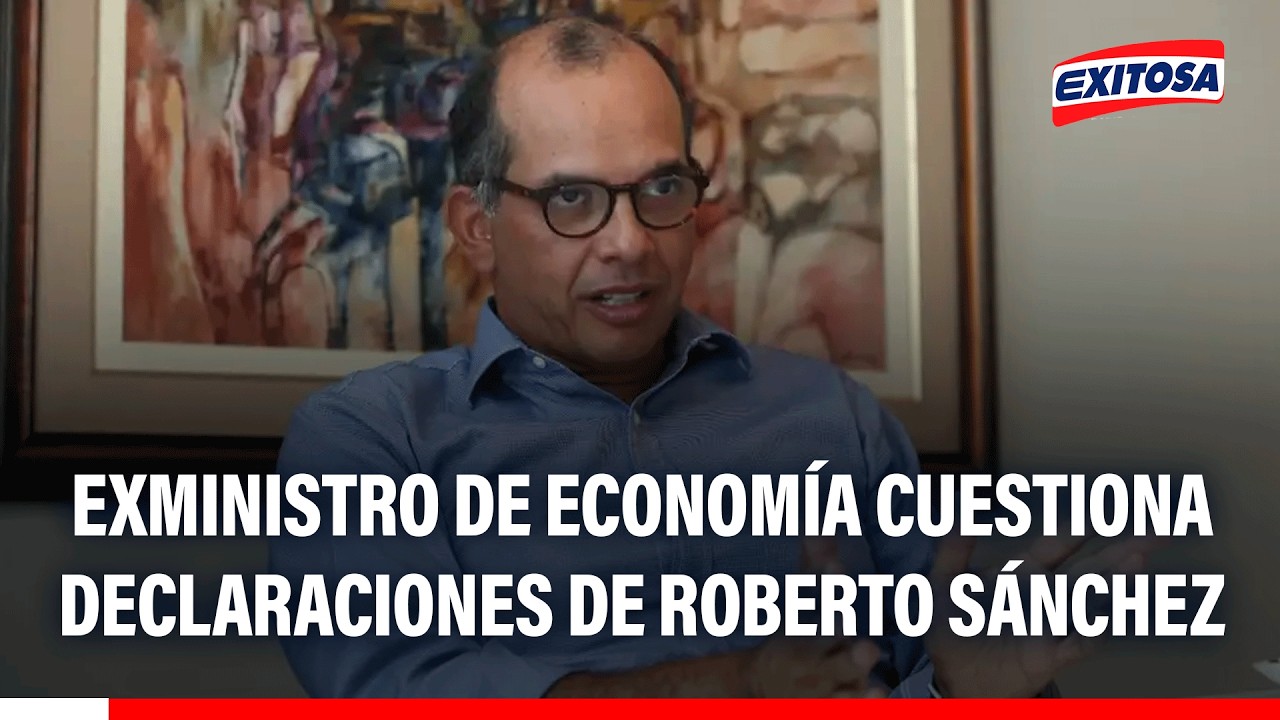🔴🔵 Exministro de economía cuestiona declaraciones de Roberto Sánchez sobre permanencia de Velarde