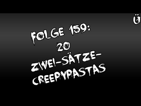 Let's Creep: Folge 159 - 20 Zwei-Sätze-Creepypastas [Ü] [German]