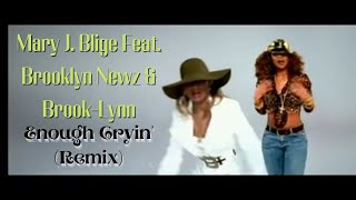 Mary J. Blige Feat. Brooklyn Newz &amp; Brook-lynn - Enough Cryin' (Remix)