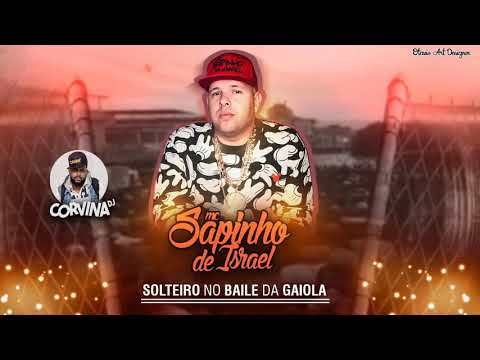 MC SAPINHO DE ISRAEL - TO SOLTEIRO NA GAIOLA ( PROD. CORVINA DJ )