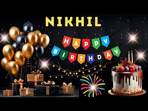 Happy Birthday Nikhil, Birthday Wishes, Birthday Song, Today, hbd