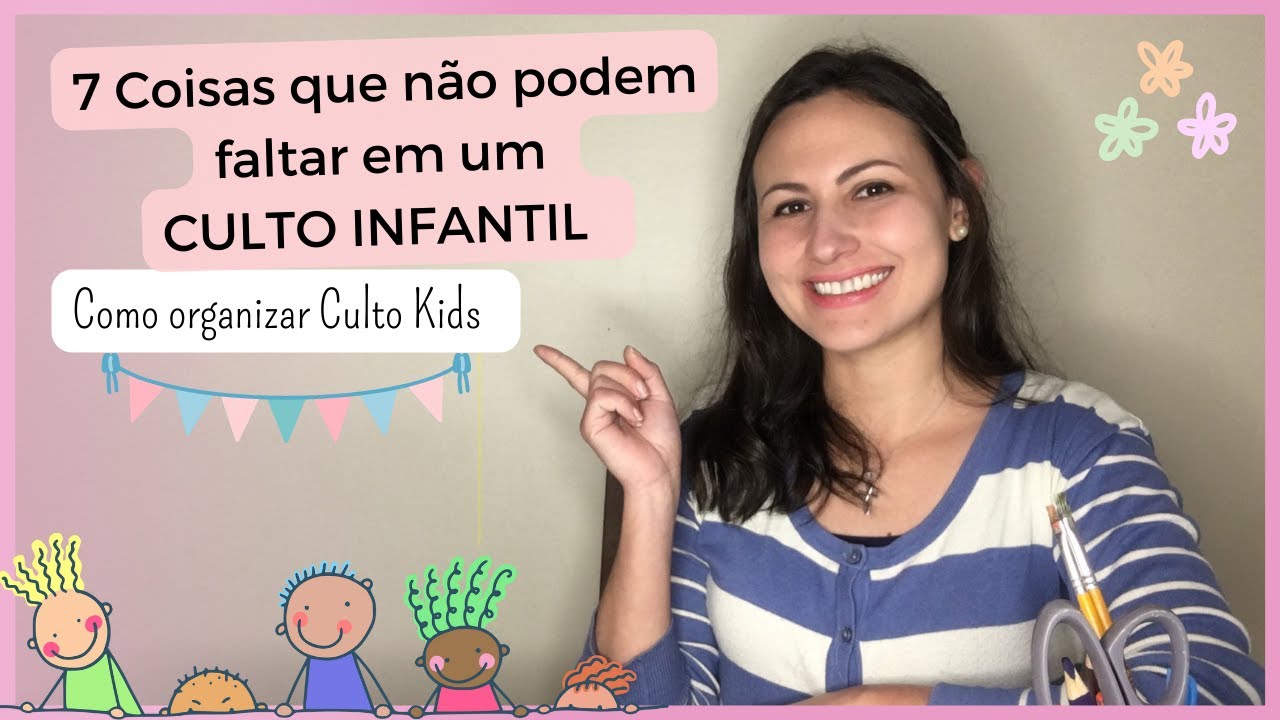 Como organizar um Culto Infantil | 7 Coisas que não podem faltar em um Culto Kids!