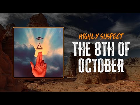 Highly Suspect - The 8th Of October (To August 17th) | Lyrics