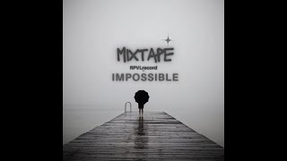 Download lagu XEINDY - IMPOSSIBLE (MIXTAPE) mp3