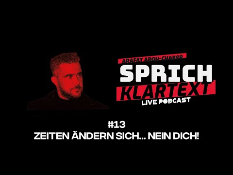 Zeiten ändern sich... nein Dich! - Arafat Abou-Chaker | SprichKLARTEXT #13