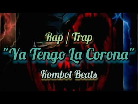 "Ya Tengo La Corona" - Instrumental de Rap/Trap - Kombot Beats - [KB] (2021) ©