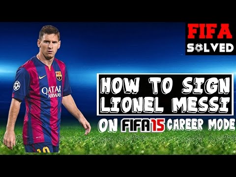 How To Sign Lionel Messi On FIFA 15 Career Mode