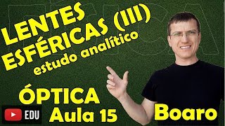 LENTES ESFÉRICAS III - ESTUDO ANALÍTICO E EQUAÇÃO DOS FABRICANTES - ÓPTICA - Aula 15 - Prof  Boaro