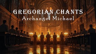 Gregorian Chants to Archangel Michael | Gregorian Chant for Protection & Peace