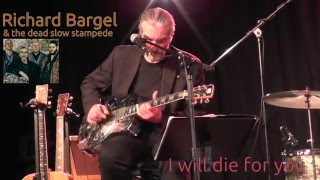 Richard Bargel & dead slow stampede - Langenfeld, Schaustall 29.4.2016 "i will die for you "
