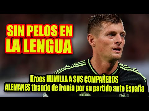 Kroos HUMILLA A SUS COMPAÑEROS ALEMANES tirando de ironía por su partido ante España