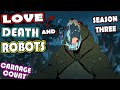 Love Death And Robots Season Three 2022 Carnage Count
