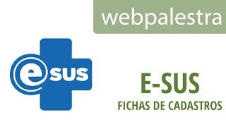 Webpalestra - e-SUS AB: fichas de cadastros