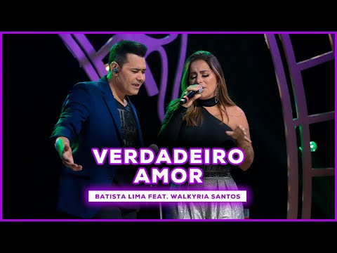 Batista Lima feat. Walkyria Santos - Verdadeiro Amor (Acústico)