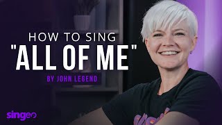 The KEY to singing All of Me by John Legend - Song Tutorial