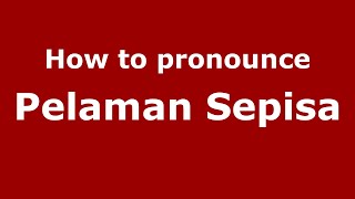 How to pronounce Pelaman Sepisa