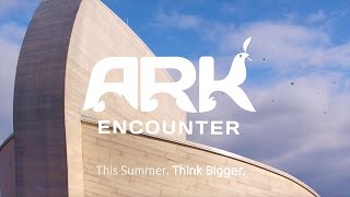 Ark Encounter - Think Bigger