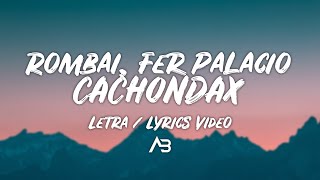 Rombai, Fer Palacio - CACHONDAX (Letra / Lyrics Video)