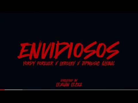 Yordy Forever ❌ Leroy ❌ JipMusic Global - Yo Soy La Envidia - video oficial