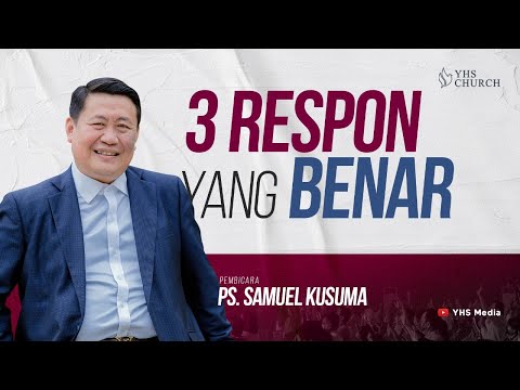 3 RESPON YANG BENAR | IBADAH ONLINE GEREJA YHS | Ps. SAMUEL KUSUMA - 11 JUNI 2023