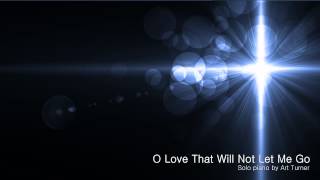 O Love That Will Not Let Me Go | Solo Piano