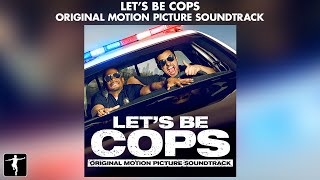 Let's Be Cops - Official Soundtrack Preview | Lakeshore Records