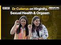 Socialise With @dr_cuterus : Virginity, $ex health, Orgasm से जुड़े  Facts जानकर हैरान