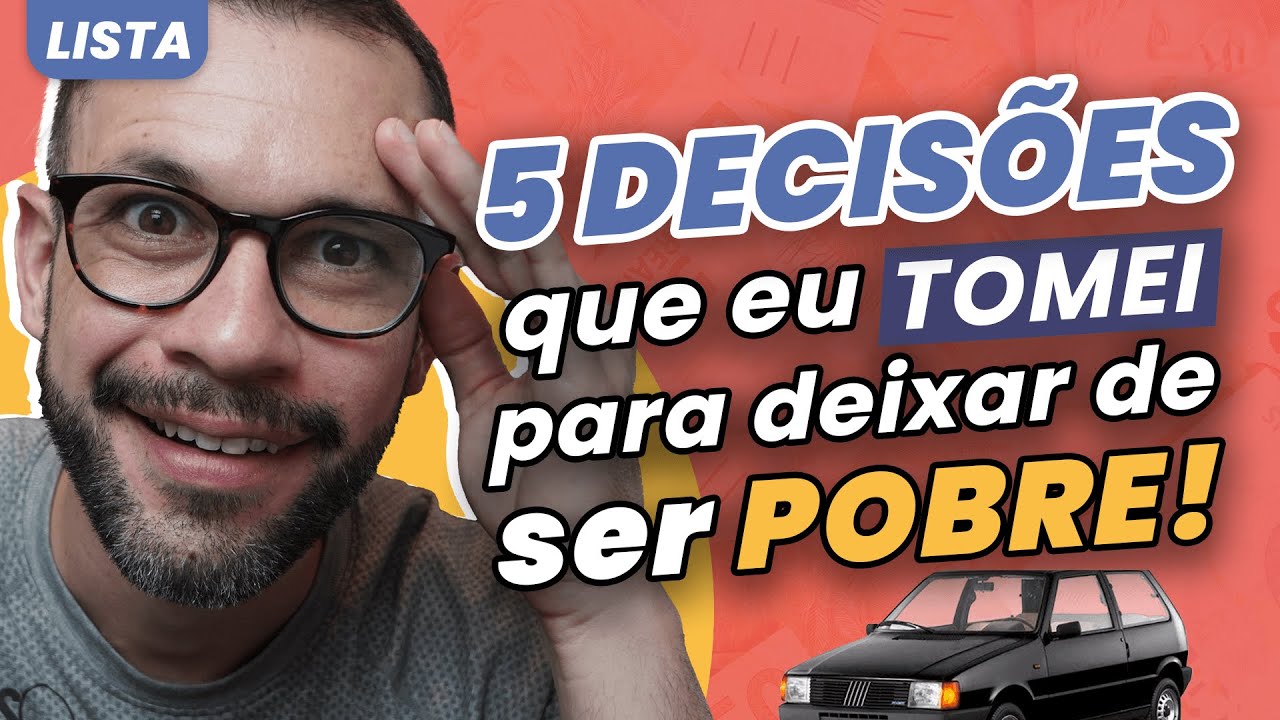 Como DEIXEI DE SER POBRE: 5 decisões que mudaram minha VIDA FINANCEIRA para sempre!