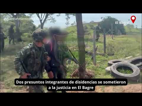 Dos presuntos integrantes de disidencias se sometieron a la justicia en El Bagre
