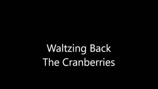 Cranberries Waltzing Back Lyrics Letra