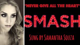 "Never Give All The Heart" (SMASH) Cover by Samantha Souza
