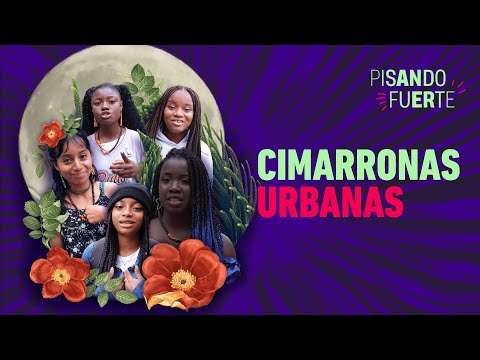 PISANDO FUERTE/ CAPÍTULO 3 - Cimarronas Urbanas
