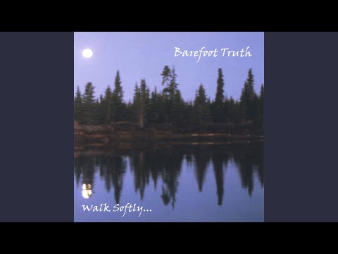 Walk Softly - Barefoot Truth