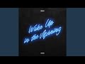 Wake Up in the Morning