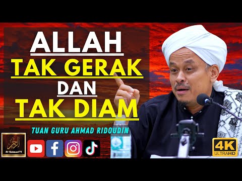 Tuan Guru Ahmad Ridoudin - ALLAH TAK GERAK DAN TAK DIAM
