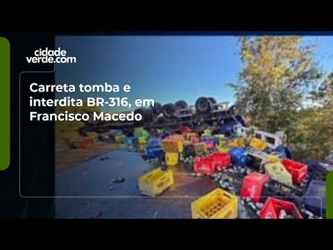 Carreta tomba e interdita BR-316, em Francisco Macedo