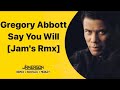 Gregory Abbott - Say You Will [Jam's Rmx]