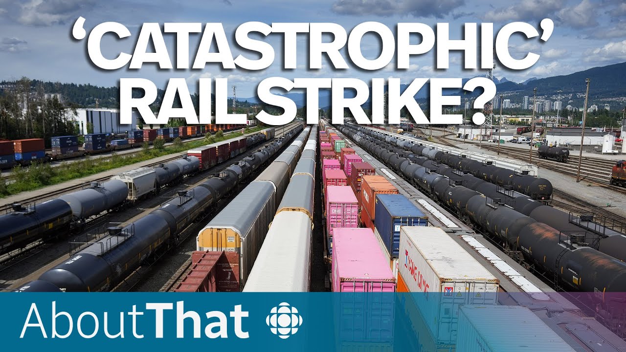 How a rail strike could paralyze Canada’s economy | About That