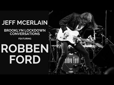 Jeff McErlain's Brooklyn Lockdown Conversations featuring Robben Ford