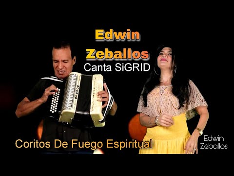 Coritos De Fuego Espiritual Dame Fe Edwin Zeballos Canta Sigrid