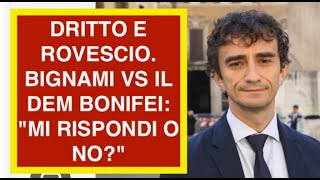 DRITTO E ROVESCIO. BIGNAMI VS IL DEM BONIFEI: "MI RISPONDI O NO?"