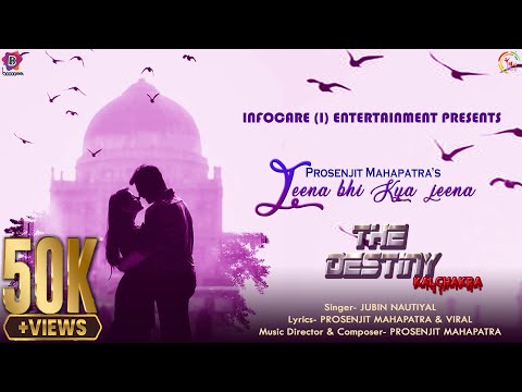 Jeena Bhi Kya Jeena (Full Song)|Jubin Nautiyal|Sahil Kohli|Srijita Ghosh|The Destiny Kalchakra|