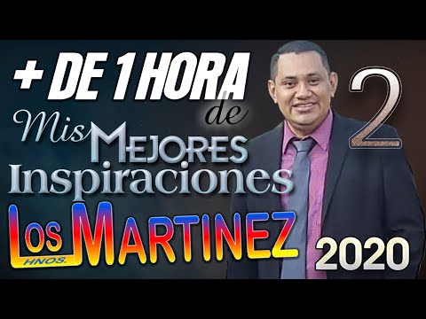 Los Hermanos Martinez de El Salvador - Mas de 1 Hora de Mis Mejores Inspiraciones parte 2 2020