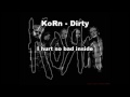 KoЯn - Dirty HQ (Lyrics in video) 