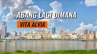 Download lagu ABANG LAGI DIMANA - VITA ALVIA ( Video Lirik) mp3