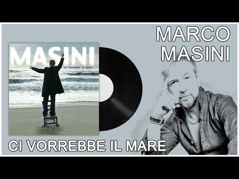 Marco Masini - Ci vorrebbe il mare